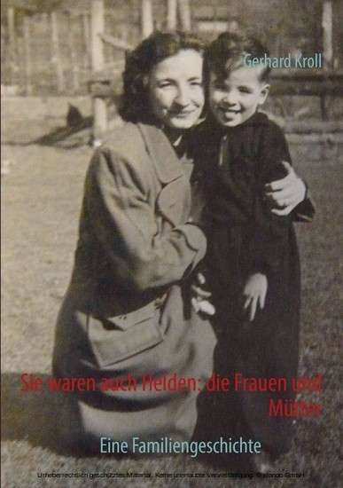 Sie waren auch Helden: die Frauen und Mütter main product photo