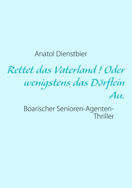 Rettet das Vaterland ! Oder wenigstens das Dörflein Au. main product photo