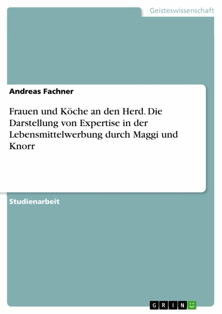 Frauen und Köche an den Herd. Die Darstellung von Expertise in der Lebensmittelwerbung durch Maggi und Knorr main product photo