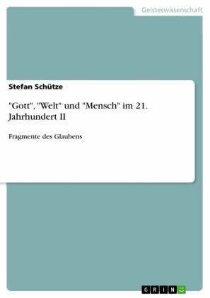 'Gott', 'Welt' und 'Mensch' im 21. Jahrhundert II