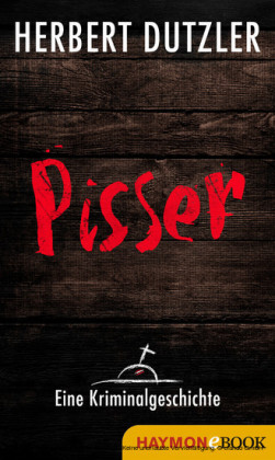 Pisser. Eine Kriminalgeschichte