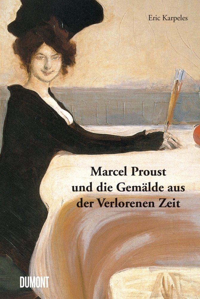 Marcel Proust und die Gemälde aus der Verlorenen Zeit main product photo