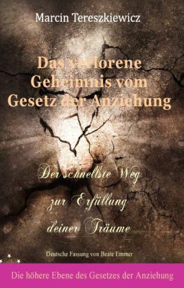 Das verlorene Geheimnis vom Gesetz der Anziehung