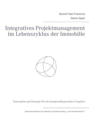 Integratives Projektmanagement im Lebenszyklus der Immobilie