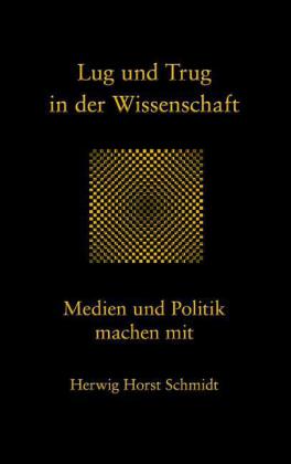 Lug und Trug in der Wissenschaft
