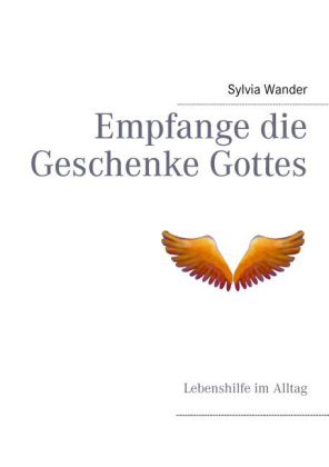 Empfange die Geschenke Gottes