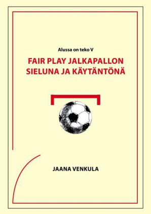 Fair play jalkapallon sieluna ja käytäntönä