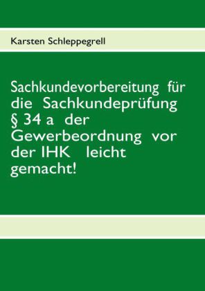 Sachkundevorbereitung für die Sachkundeprüfung 34 a der Gewerbeordnung vor der IHK leicht gemacht!