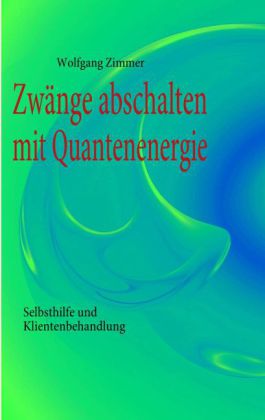 Zwänge abschalten mit Quantenenergie
