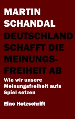 Deutschland schafft die Meinungsfreiheit ab