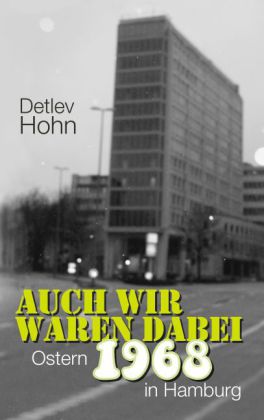 Auch wir waren dabei. Ostern 1968 in Hamburg