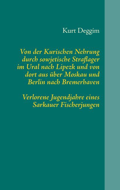 Von der Kurischen Nehrung durch sowjetische Straflager im Ural nach Lipezk und von dort aus über Moskau und Berlin nach Bremerhaven main product photo