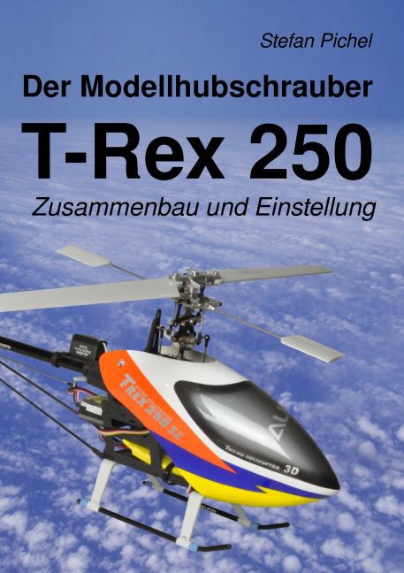 Der Modellhubschrauber T-Rex 250 main product photo