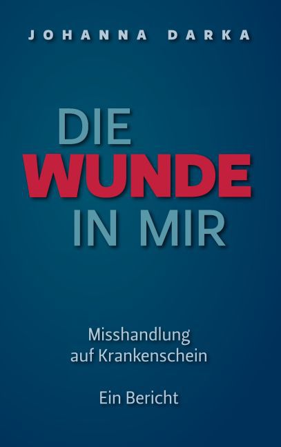 Die Wunde in mir. Misshandlung auf Krankenschein main product photo