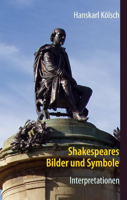 Shakespeares Bilder und Symbole - Tragödien, Komödien, Historien - Interpretationen -Romeo und Julia - Sommernachtstraum - Was ihr wollt - Kaufmann von Venedig - Hamlet - Othello - Lear - Macbeth - Richard - Antonius und Kleopatra - Sturm main product photo