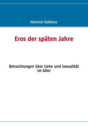 Eros der späten Jahre