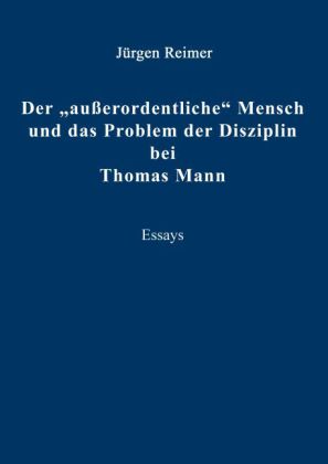 Der "außerordentliche" Mensch und das Problem der Disziplin bei Thomas Mann