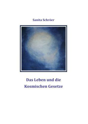 Das Leben und die Kosmischen Gesetze