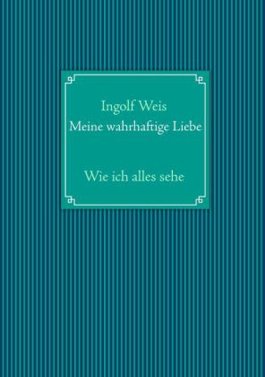 Meine wahrhaftige Liebe
