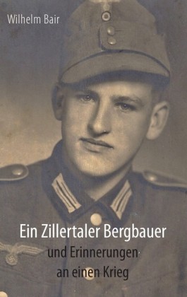 Ein Zillertaler Bergbauer und Erinnerungen an einen Krieg