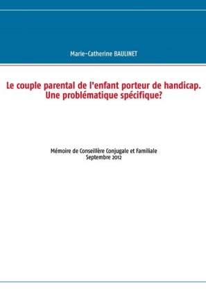 Le couple parental de l'enfant porteur de handicap. Une problématique spécifique?
