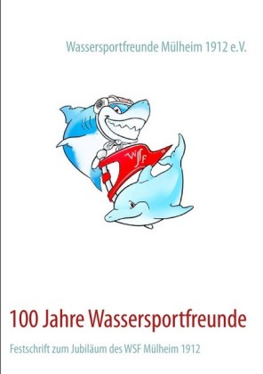 100 Jahre Wassersportfreunde