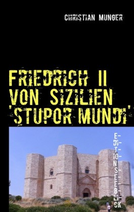 Friedrich II von Sizilien &apos;stupor mundi&apos;