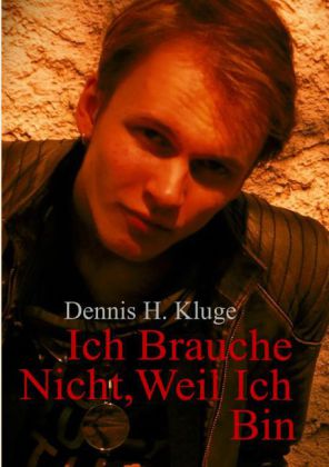 Ich Brauche Nicht, Weil Ich Bin