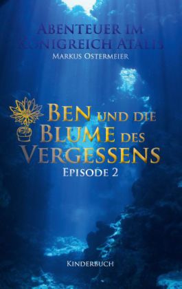 Abenteuer im Königreich Atalis - Ben und die Blume des Vergessens