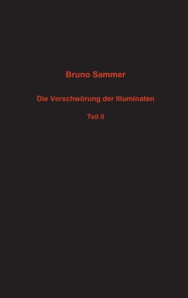 Die Verschwörung der Illuminaten Teil II
