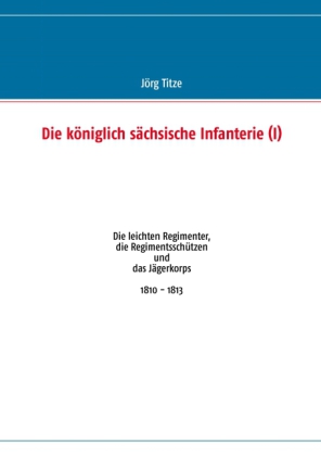 Die königlich sächsische Infanterie (I)