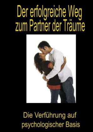 Der erfolgreiche Weg zum Partner der Träume