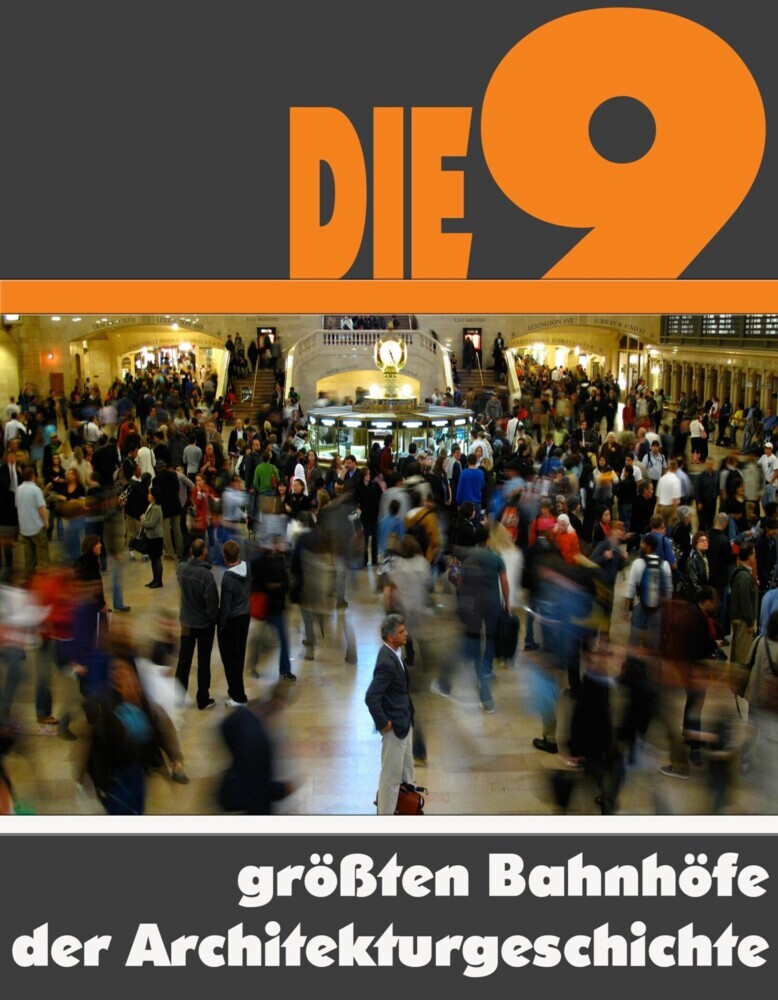 Die Neun größten Bahnhöfe der Architekturgeschichte main product photo
