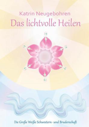 Das lichtvolle Heilen