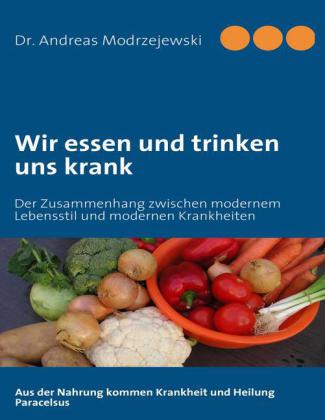 Wir essen und trinken uns krank