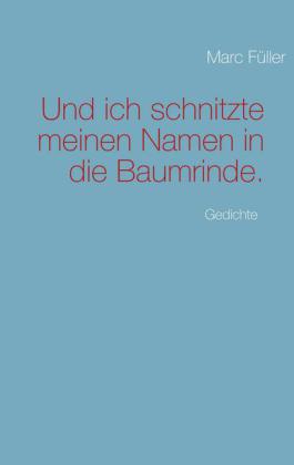 Und ich schnitzte meinen Namen in die Baumrinde.