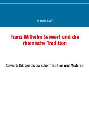 Franz Wilhelm Seiwert und die rheinische Tradition