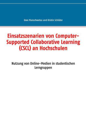 Einsatzszenarien von Computer-Supported Collaborative Learning (CSCL) an Hochschulen