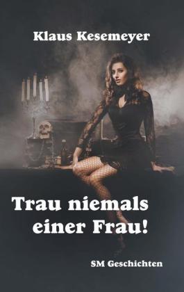 Trau niemals einer Frau