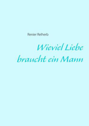 Wieviel Liebe braucht ein Mann