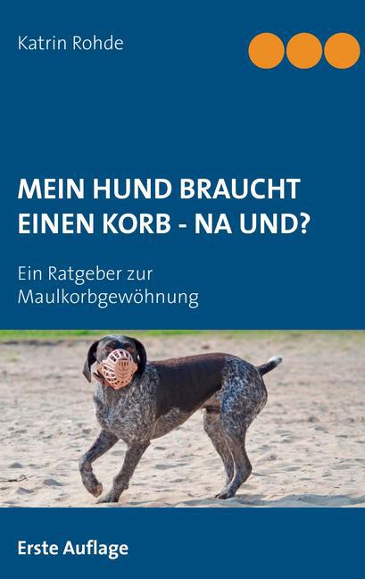 Mein Hund braucht einen Korb - Na und? main product photo