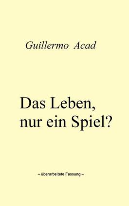 Das Leben, nur ein Spiel?