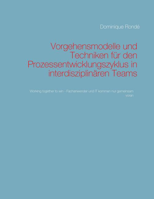 Vorgehensmodelle und Techniken für den Prozessentwicklungszyklus in interdisziplinären Teams main product photo