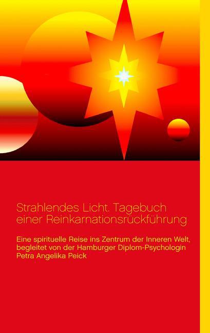 Strahlendes Licht. Tagebuch einer Reinkarnationsrückführung main product photo