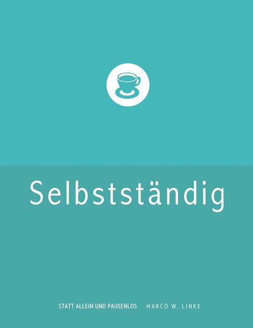 Erfolgreich selbstständig! Handbuch für Freelancer und Existenzgründer (Grafik Design, Webdesign, Fotografie, Text). main product photo