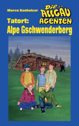 Die Allgäu-Agenten  - Tatort: Alpe Gschwenderberg