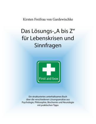 Das Lösungs-A bis Z für Lebenskrisen und Sinnfragen
