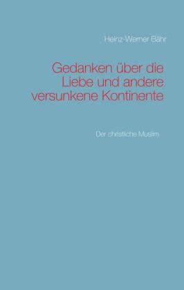 Gedanken über die Liebe und andere versunkene Kontinente