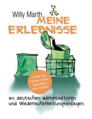 Meine Erlebnisse an deutschen Kernreaktoren und Wiederaufarbeitungsanlagen