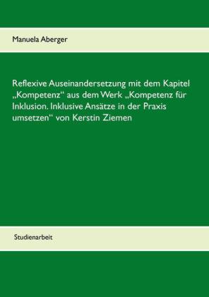 Reflexive Auseinandersetzung mit dem Kapitel 'Kompetenz' aus dem Werk 'Kompetenz für Inklusion. Inklusive Ansätze in der Praxis umsetzen' von Kerstin Ziemen